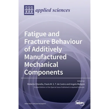 Fatigue and Fracture Behaviour of Additively Manufactured Mechanical Components