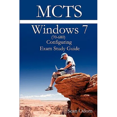 McTs 70-680 Windows 7 Configuring Exam Study Guide