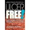 Ulcer Free!: Nature's Safe & Effective Remedy for Ulcers