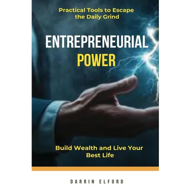 Entrepreneurial Power: Build Wealth and Live Your Best Life