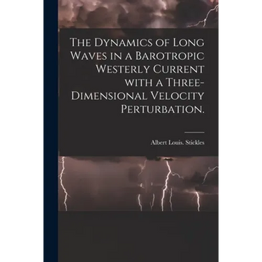 The Dynamics of Long Waves in a Barotropic Westerly Current With a Three-dimensional Velocity Perturbation.