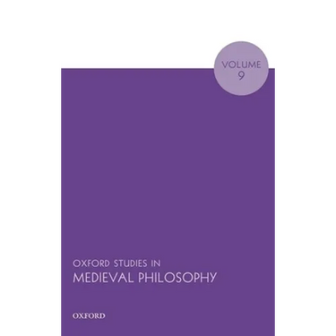 Oxford Studies in Medieval Philosophy Volume 9