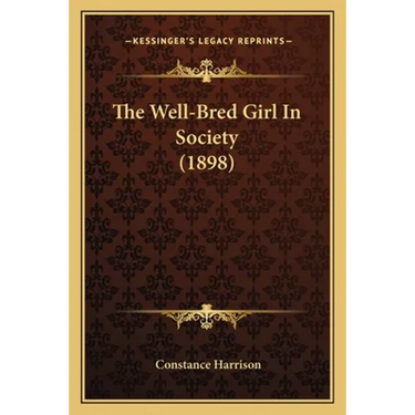 The Well-Bred Girl In Society (1898)