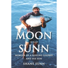 Moon and Sunn: Memoir of a Fishing Legend and his Son