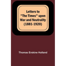 Letters to "The Times" upon War and Neutrality (1881-1920)