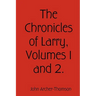 The Chronicles of Larry, Volumes 1 and 2.
