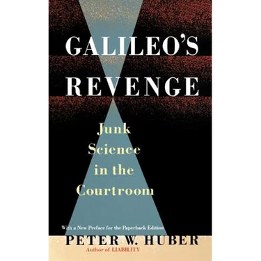 Galileo's Revenge: Junk Science in the Courtroom