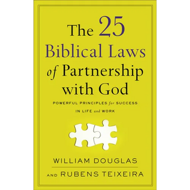 The 25 Biblical Laws of Partnership with God: Powerful Principles for Success in Life and Work