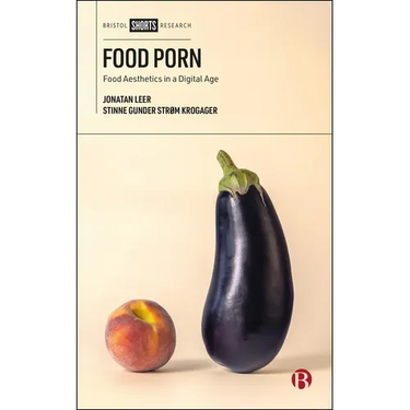 Food Porn: Food Aesthetics in a Digital Age
