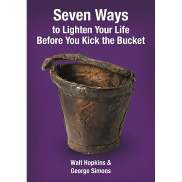 Seven Ways to Lighten Your Life Before You Kick the Bucket