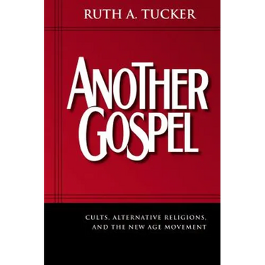 Another Gospel: Cults, Alternative Religions, and the New Age Movement