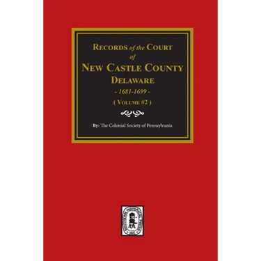 Records of the Court of NEW CASTLE COUNTY, Delaware, 1681-1699. (Volume #2)