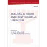 Abraham in Jewish and Early Christian Literature