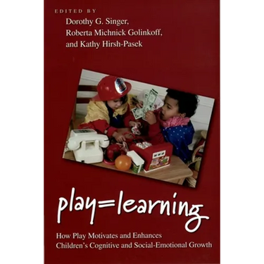 Play = Learning: How Play Motivates and Enhances Children's Cognitive and Social-Emotional Growth