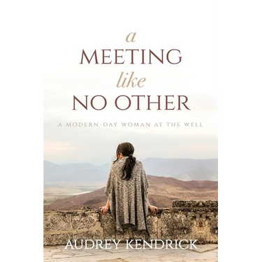 A Meeting Like No Other: A Modern-Day Woman at the Well