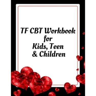 TF CBT Workbook for Kids, Teen and Children: Your Guide to Free From Frightening, Obsessive or Compulsive Behavior, Help Children Overcome Anxiety, Fe