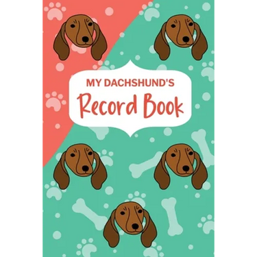 My Dachshund's Record Book: Pet Information Book, Dog Training Log, Puppy Vaccine Record, Dachshund Dad, Puppy Shower Gift, Dog Mom Planner