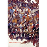 The Natural History of Sexuality in Early America