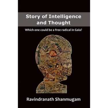 Story of Intelligence and Thought: Which one could be a free radical in Gaia?