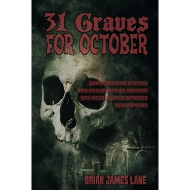 31 Graves for October: A month of horror stories to unearth.