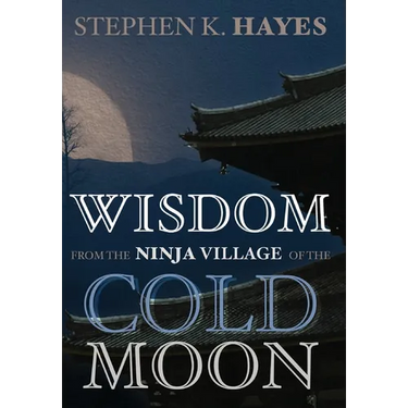 Wisdom from the Ninja Village of the Cold Moon