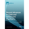 Recent Advances in Child and Adolescent Psychiatry