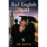 Bad English the III: The Mostly True Tales of a Son of a Brit (The InCompleat)
