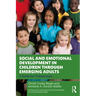 Social and Emotional Development in Children through Emerging Adults: A Guide for Professionals