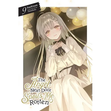 The Angel Next Door Spoils Me Rotten, Vol. 9 (Light Novel)