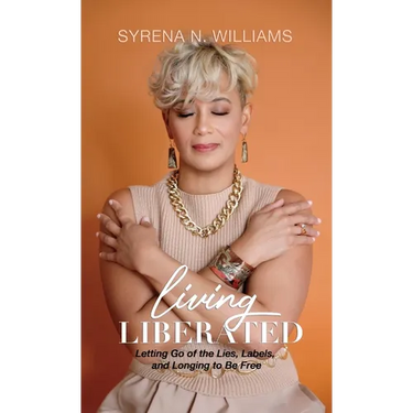 Living Liberated: Letting Go of the Lies, Labels, and Longing to Be Free