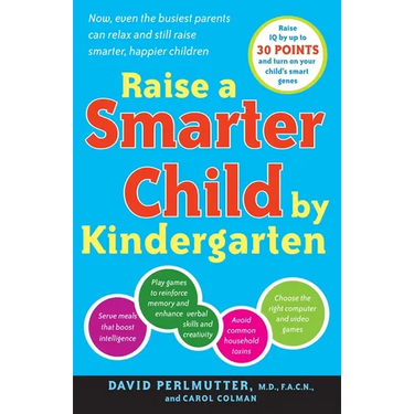 Raise a Smarter Child by Kindergarten: Raise IQ by up to 30 points and turn on your child's smart genes