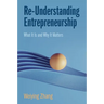 Re-Understanding Entrepreneurship