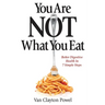 You Are NOT What You Eat: Better Digestive Health In 7 Simple Steps