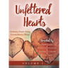 Unfettered Hearts: Ordinary People Doing Extraordinary Things: Ordinary People Doing Extraordinary Things