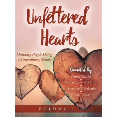Unfettered Hearts: Ordinary People Doing Extraordinary Things: Ordinary People Doing Extraordinary Things