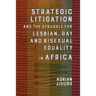 Strategic Litigation and the Struggles of Lesbian, Gay, and Bisexual Equality in Africa: 0