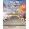 Creating an Authentic Platform and Transcending the Lower Matrix: A Manual for the Graduating Class