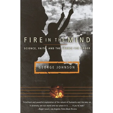 Fire in the Mind: Science, Faith, and the Search for Order