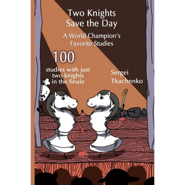 Two Knights Save the Day: A World Champion's Favorite Studies