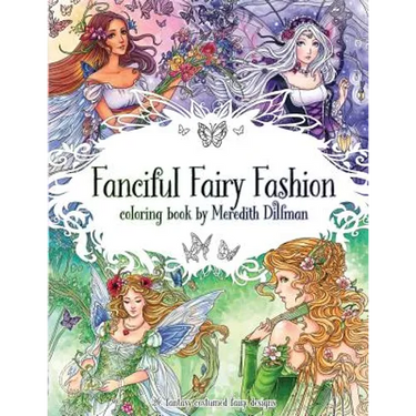 Fanciful Fairy Fashion coloring book by Meredith Dillman: 26 fantasy costumed fairy designs