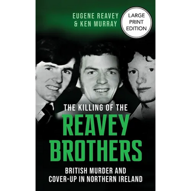 The Killing of The Reavey Brothers Large Print Edition: British Murder and Cover-Up in Northern Ireland