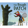 The Rough Patch: A Caldecott Honor Award Winner
