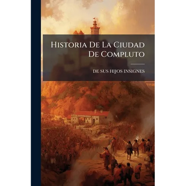 Historia De La Ciudad De Compluto