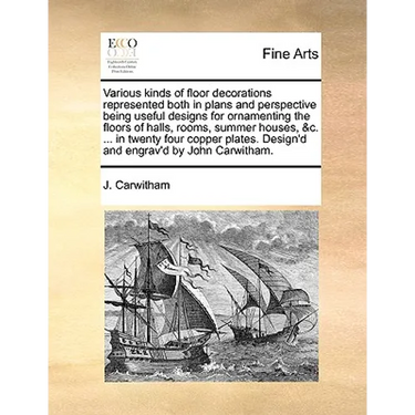 Various Kinds of Floor Decorations Represented Both in Plans and Perspective Being Useful Designs for Ornamenting the Floors of Halls, Rooms, Summer H