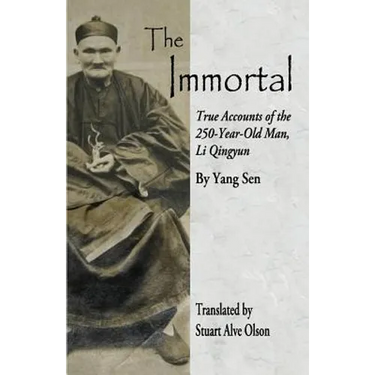 The Immortal: True Accounts of the 
250-Year-Old Man, Li Qingyun