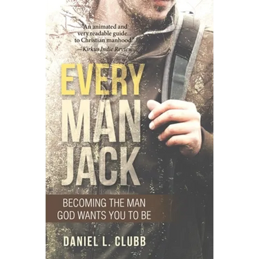 Every Man Jack: Becoming the Man God Wants You to Be