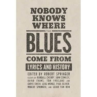 Nobody Knows Where the Blues Come from: Lyrics and History