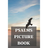 Psalms Picture Book: For Alzheimer Patients And Adults With Dementia