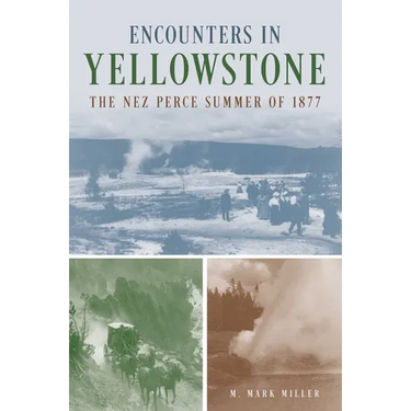 Encounters in Yellowstone: The Nez Perce Summer of 1877