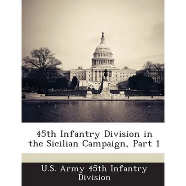 45th Infantry Division in the Sicilian Campaign, Part 1